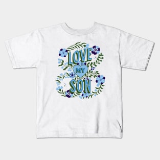 Love My Son Design, Mother's Day Gift, Mom Birthday Present, Mother Son Swag, New Mommy, Mama's Boy Kids T-Shirt